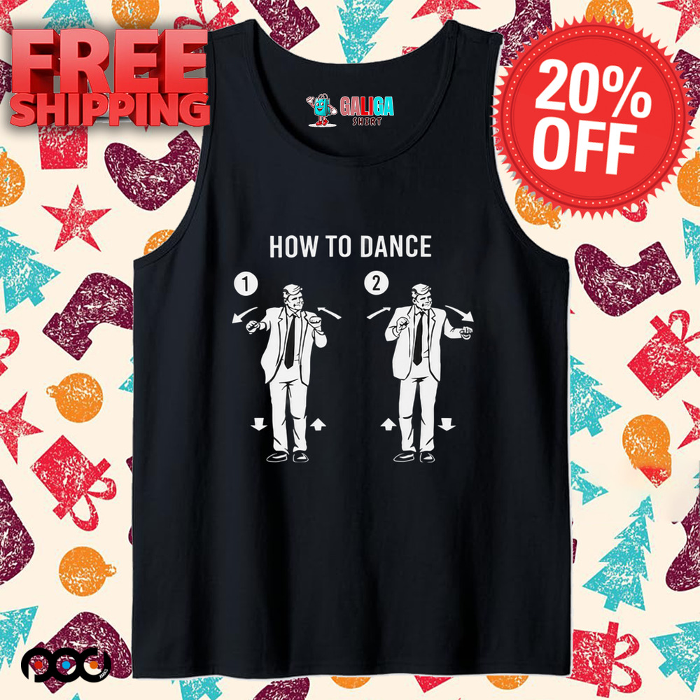 Trump Dance How to Dance Shirt