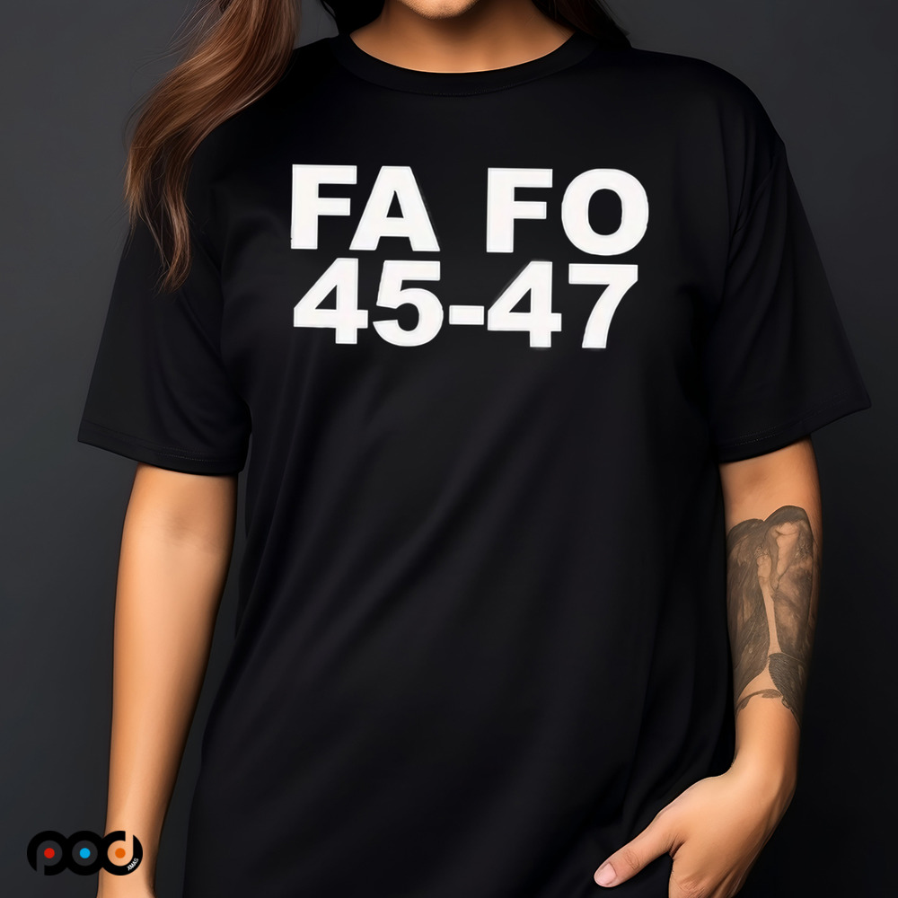 Trump FA FO 45-47 Shirt
