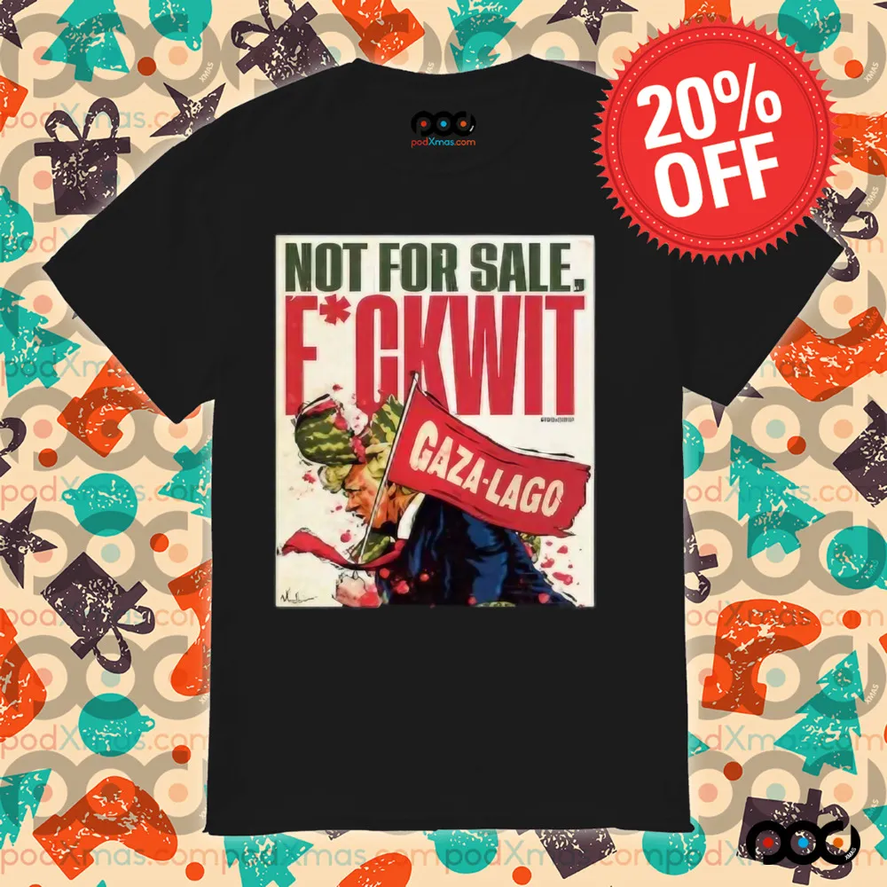 Trump Not For Sale Fuckwit Gaza-Lago Shirt