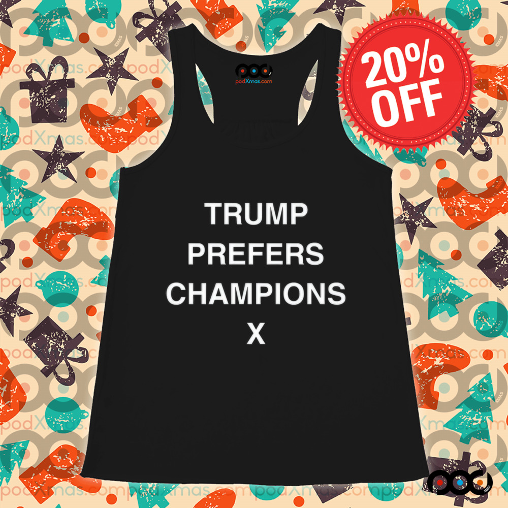 Trump Prefers Champions X Shirt