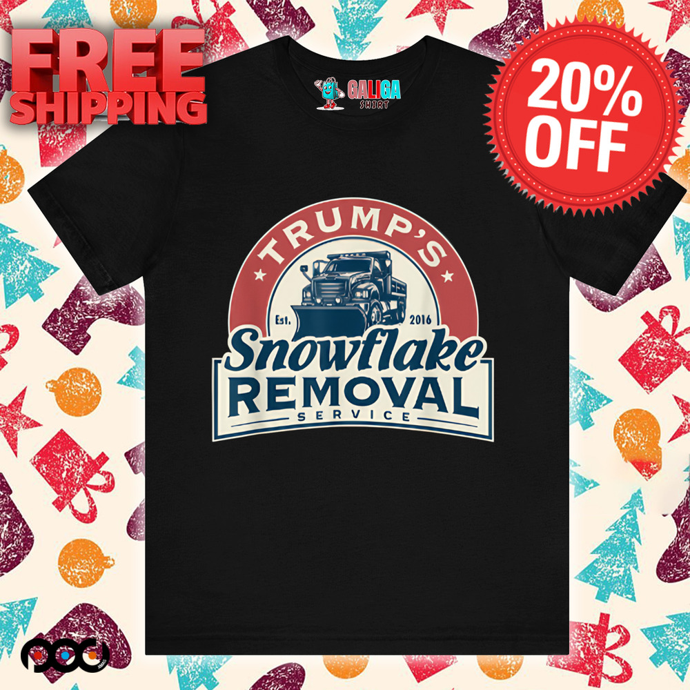 Trump Snowflake Removal Service Est 2016 Shirt
