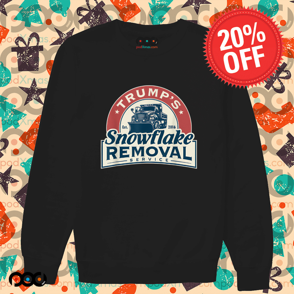 Trump Snowflake Removal Service Est 2016 Shirt
