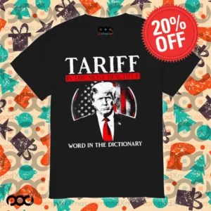 Trump tariff is the most beautiful word in the dictionary shirt