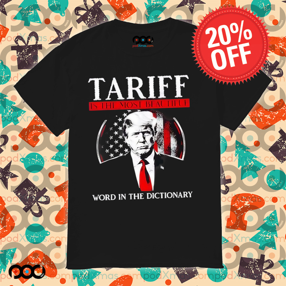 Trump tariff is the most beautiful word in the dictionary shirt