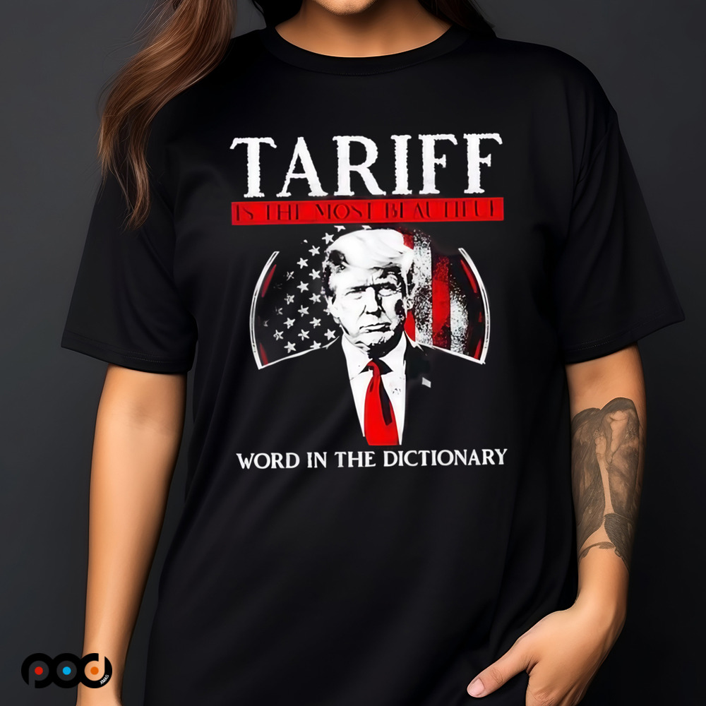 Trump tariff is the most beautiful word in the dictionary shirt
