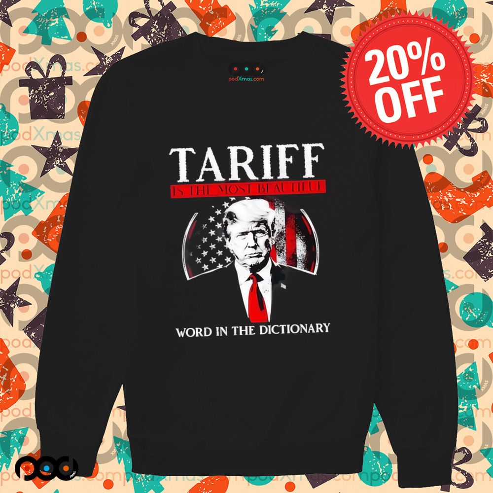 Trump tariff is the most beautiful word in the dictionary shirt