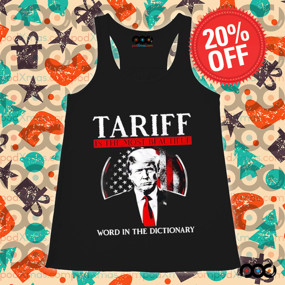 Trump tariff is the most beautiful word in the dictionary shirt