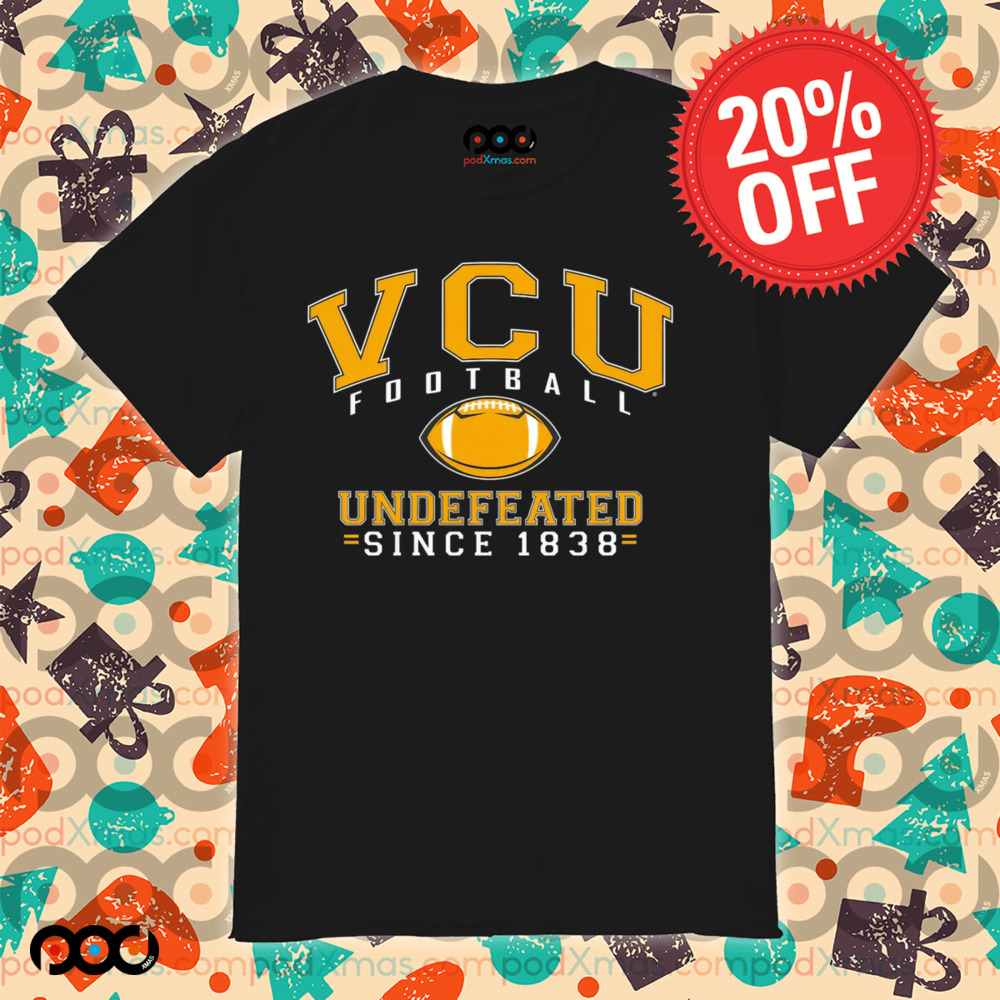 VCU Football Undefeated Since 1838 Shirt