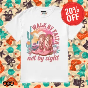 Walk by Faith Not by Sight 2 Corinthians 5 7 Bible Verse Shirt