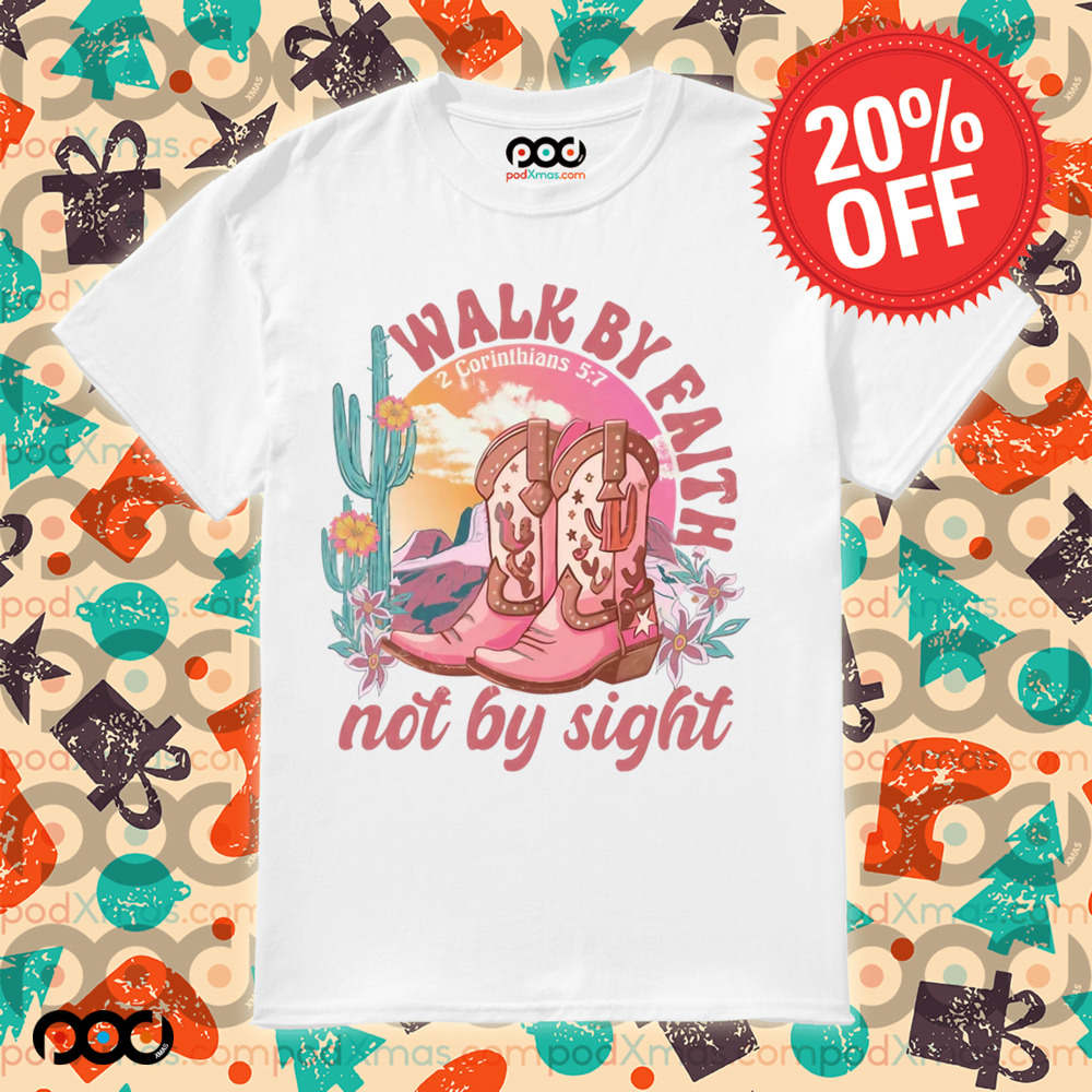 Walk by Faith Not by Sight 2 Corinthians 5 7 Bible Verse Shirt 6 Walk by Faith Not by Sight 2 Corinthians 5 7 Bible Verse Shirt