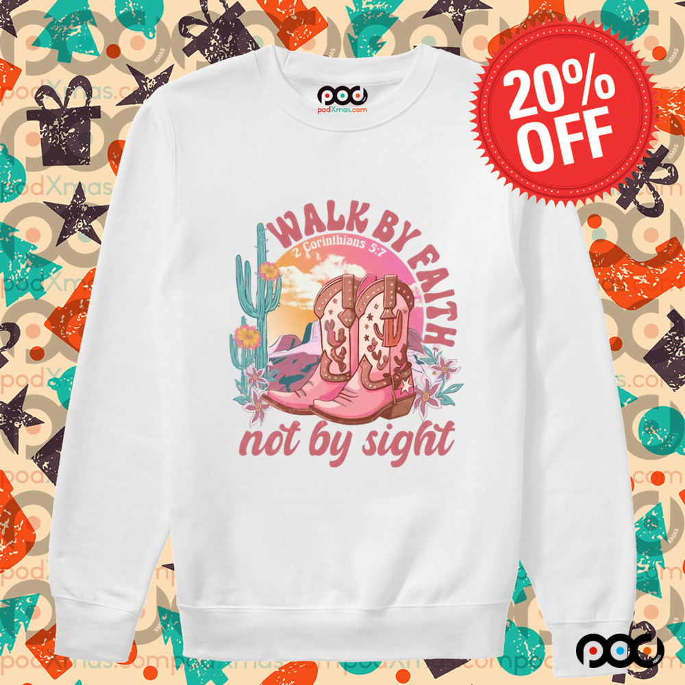 Walk by Faith Not by Sight 2 Corinthians 5 7 Bible Verse Shirt