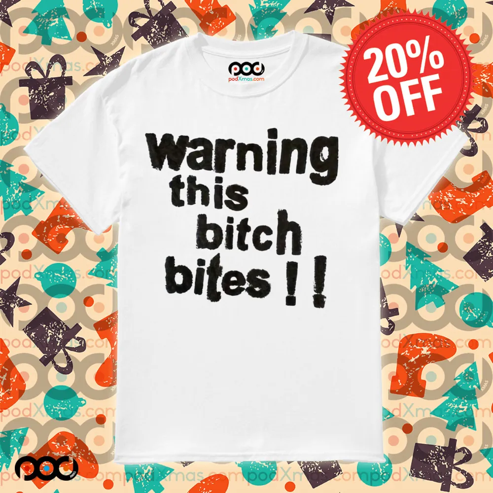 Warning This Bitch Bites Shirt