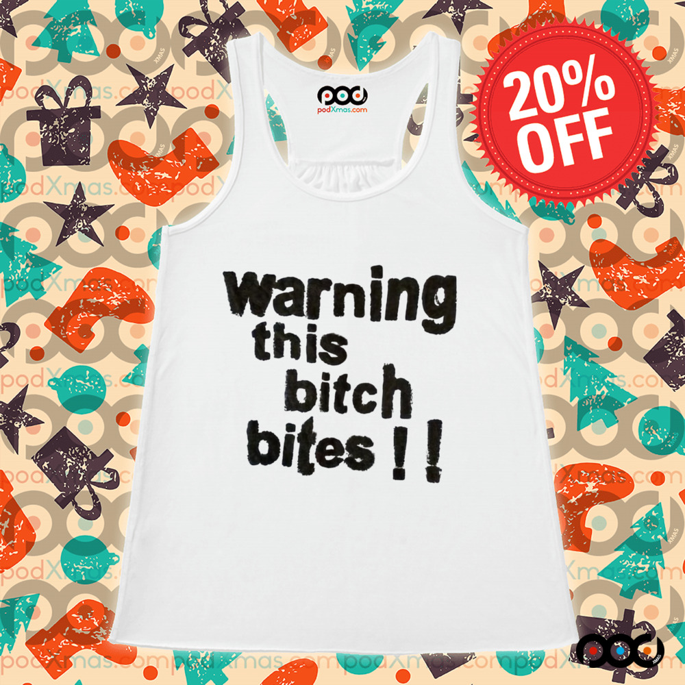 Warning This Bitch Bites Shirt