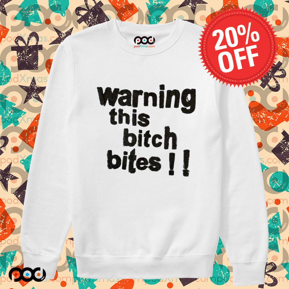 Warning This Bitch Bites Shirt