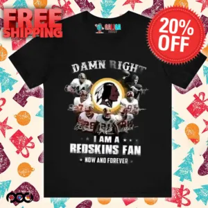 Washington Commanders Damn right I am a redskins fan nơ and forever shirt