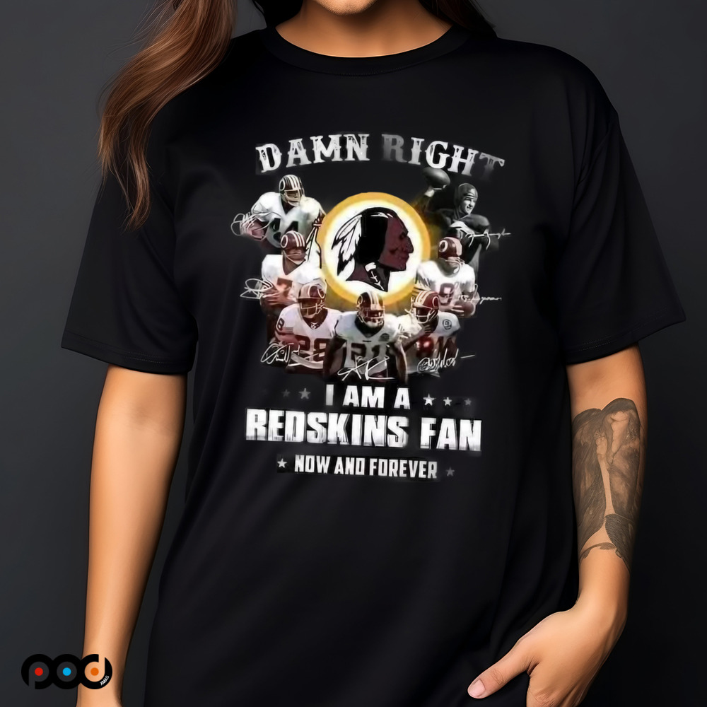 Washington Commanders Damn right I am a redskins fan nơ and forever shirt