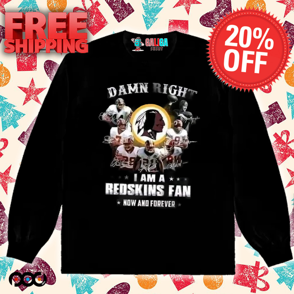 Washington Commanders Damn right I am a redskins fan nơ and forever shirt