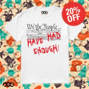 We the People Have Had Enough Shirt