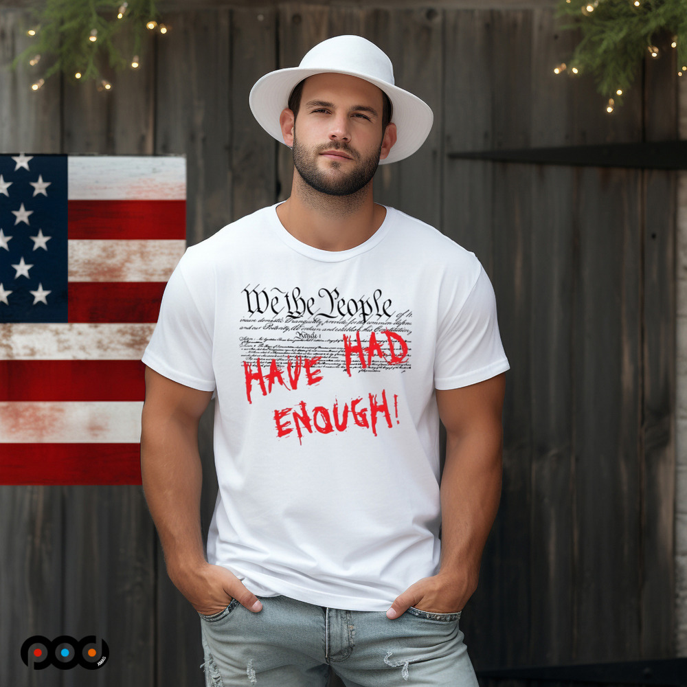 We the People Have Had Enough Shirt