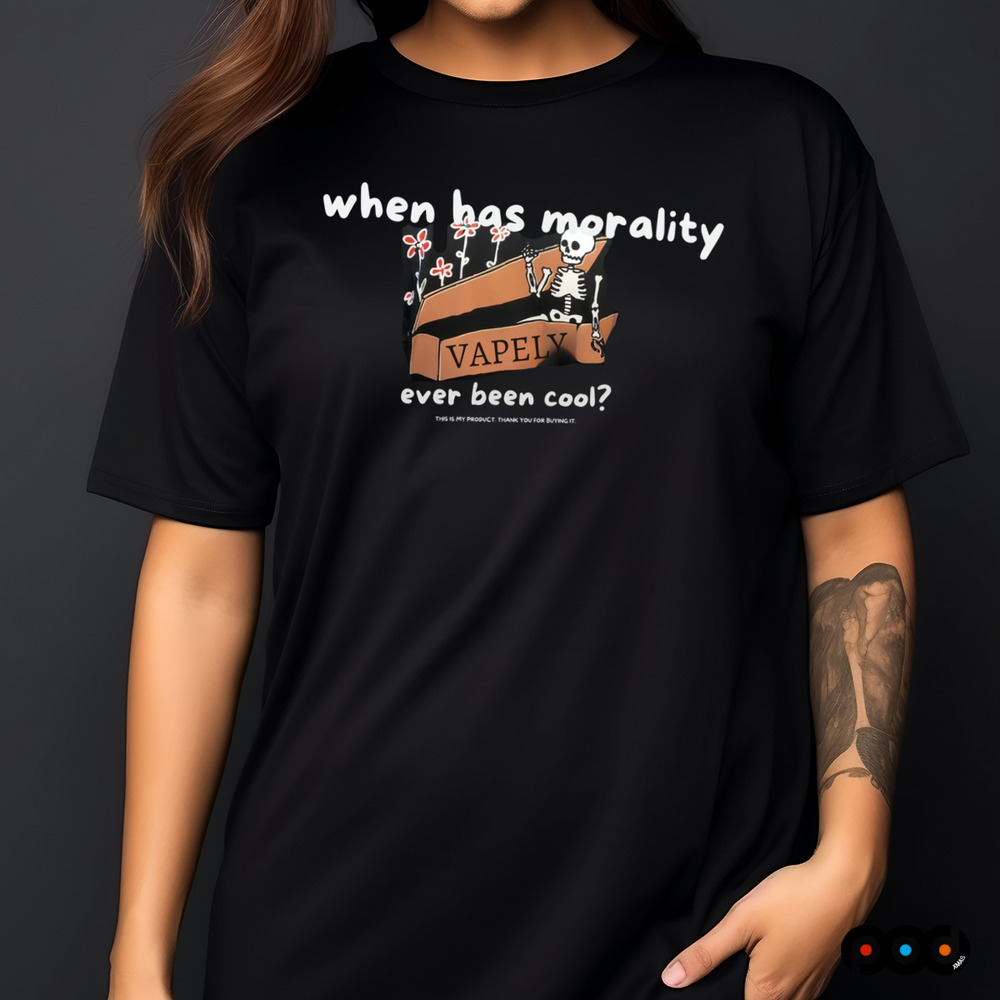 When has morality vapely ever been cool skeleton shirt