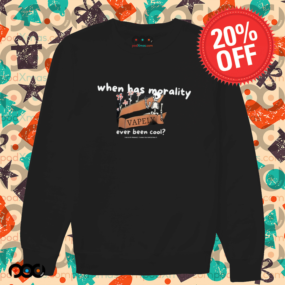 When has morality vapely ever been cool skeleton shirt