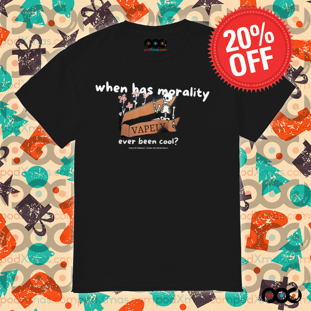 When has morality vapely ever been cool skeleton shirt