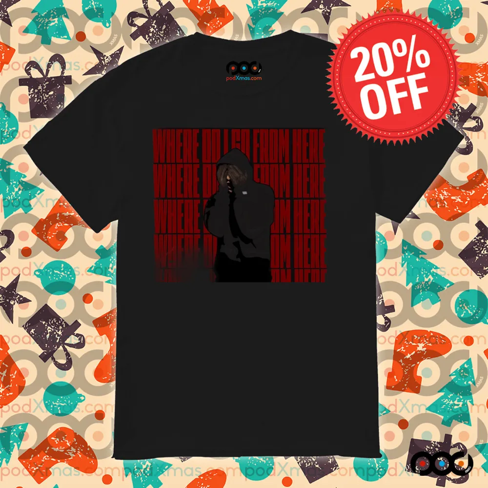 Where do I go from here shirt