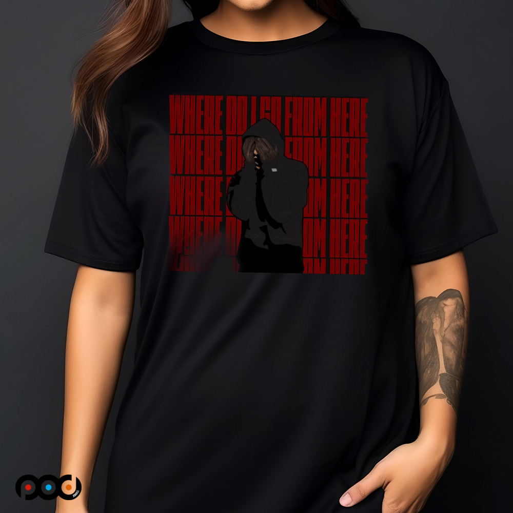 Where do I go from here shirt