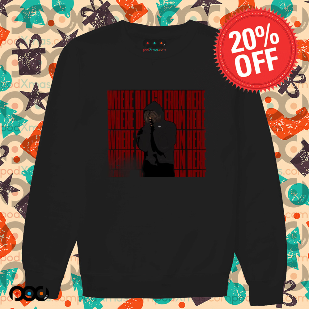 Where do I go from here shirt