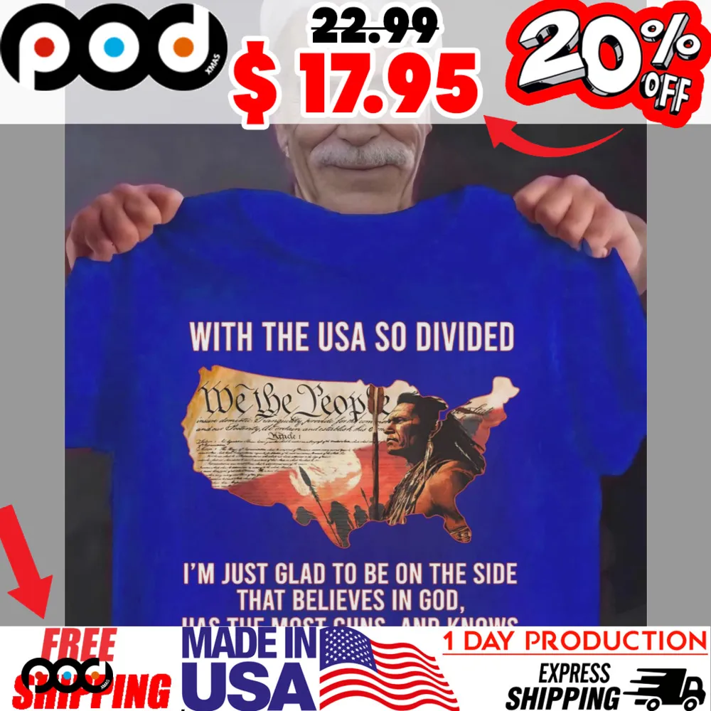 With The Usa So Divided We The People I'm Just Glad To Be On The Side That Believes In God, Has The Most Guns, And Knows Which Restroom To Use Constitution Scroll Shirt With The Usa So Divided We The People I'm Just Glad To Be On The Side That Believes In God, Has The Most Guns, And Knows Which Restroom To Use Constitution Scroll Shirt