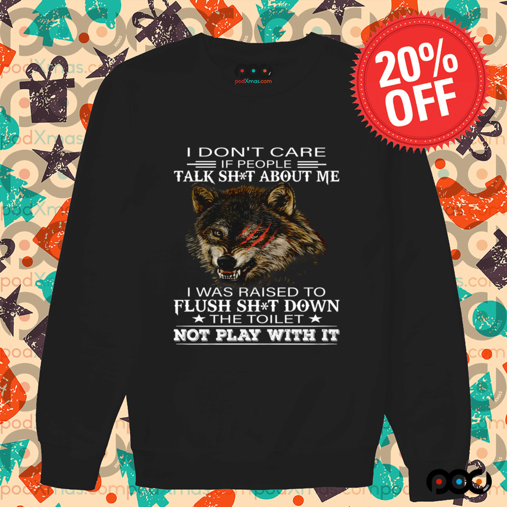 Wolf I Don't Care If People Talk Shit About Me Shirt
