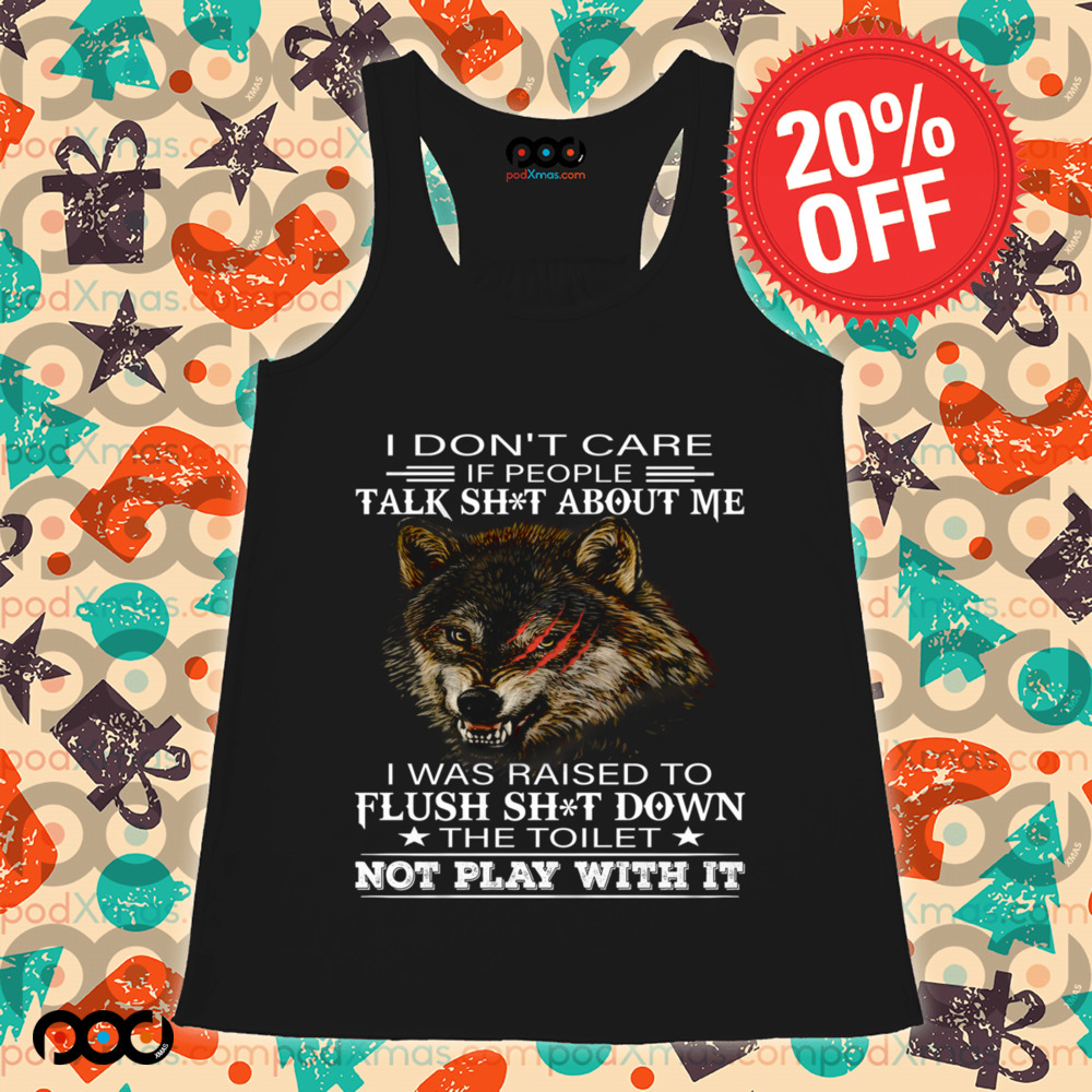 Wolf I Don't Care If People Talk Shit About Me Shirt