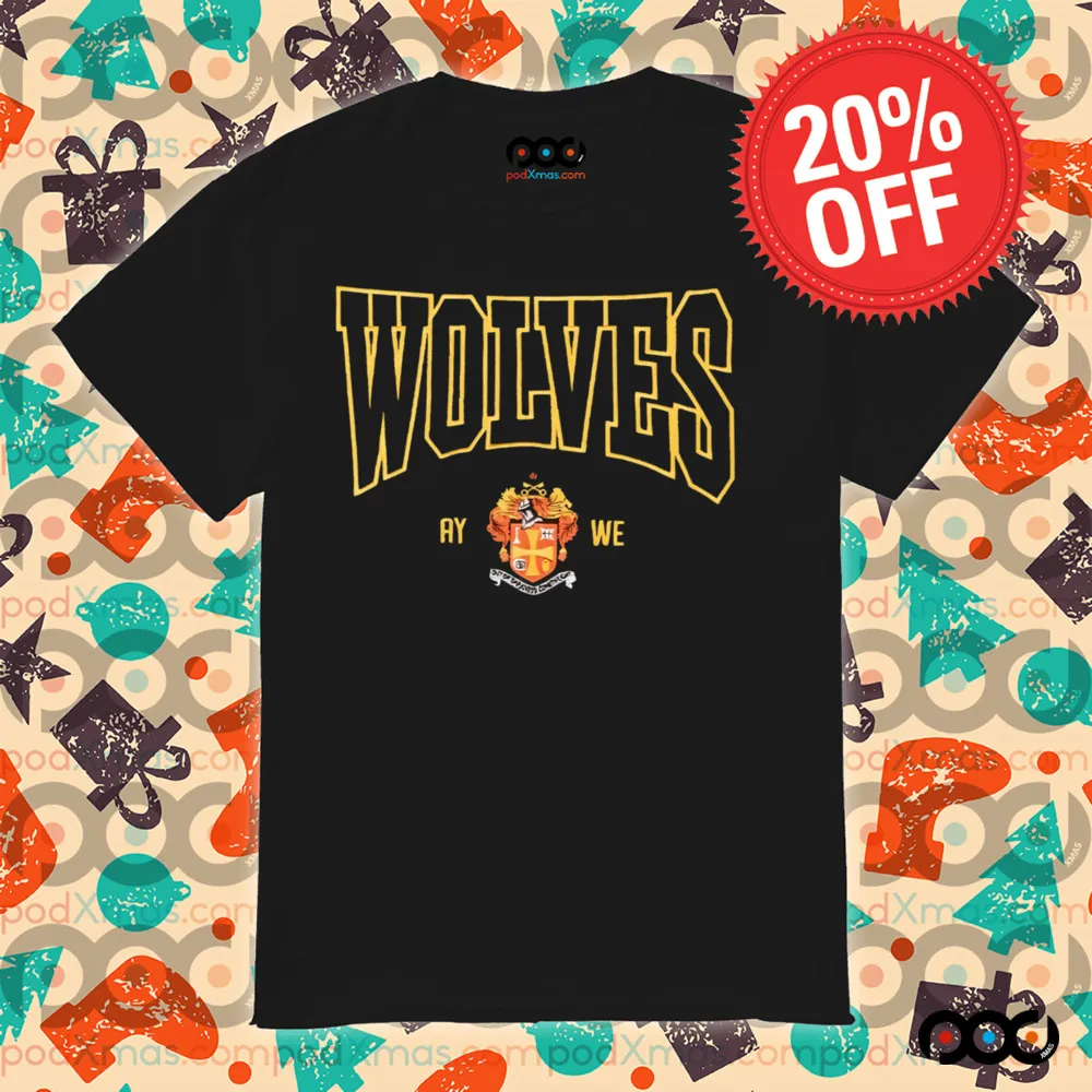 Wolves Ay we shirt