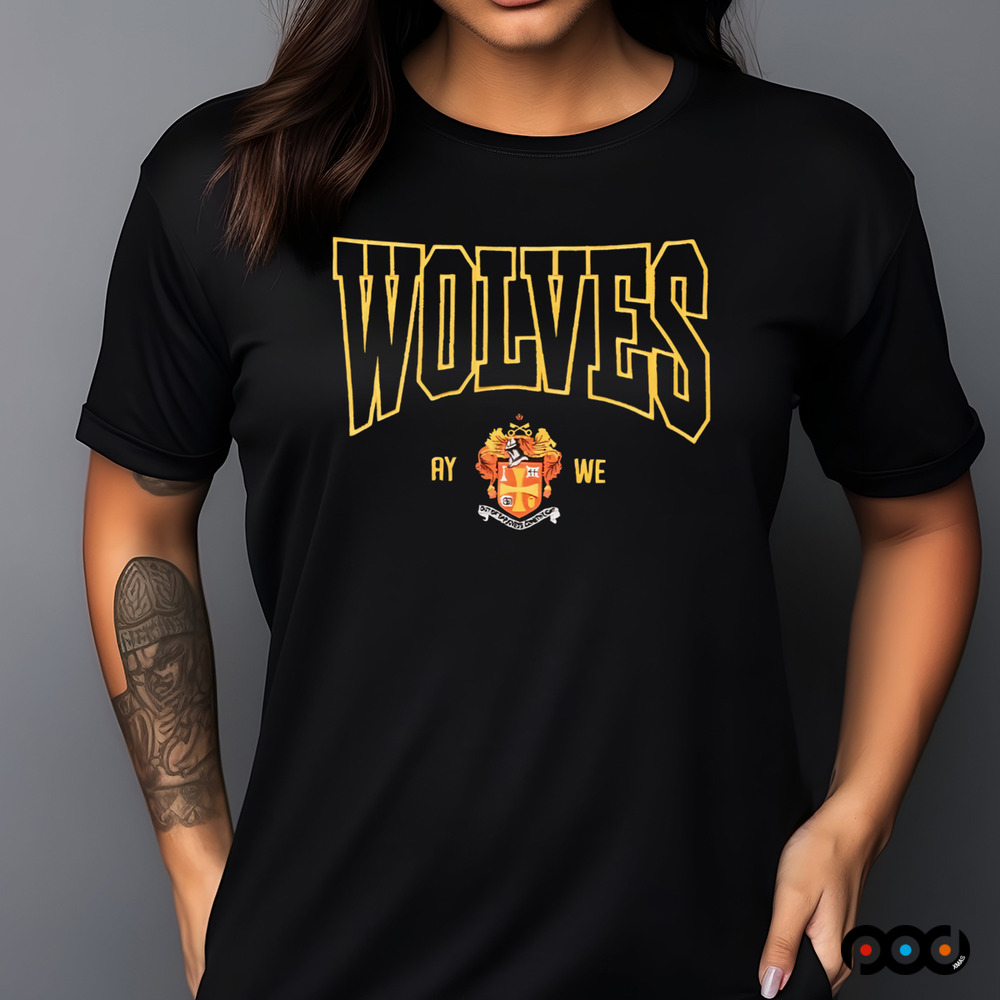 Wolves Ay we shirt
