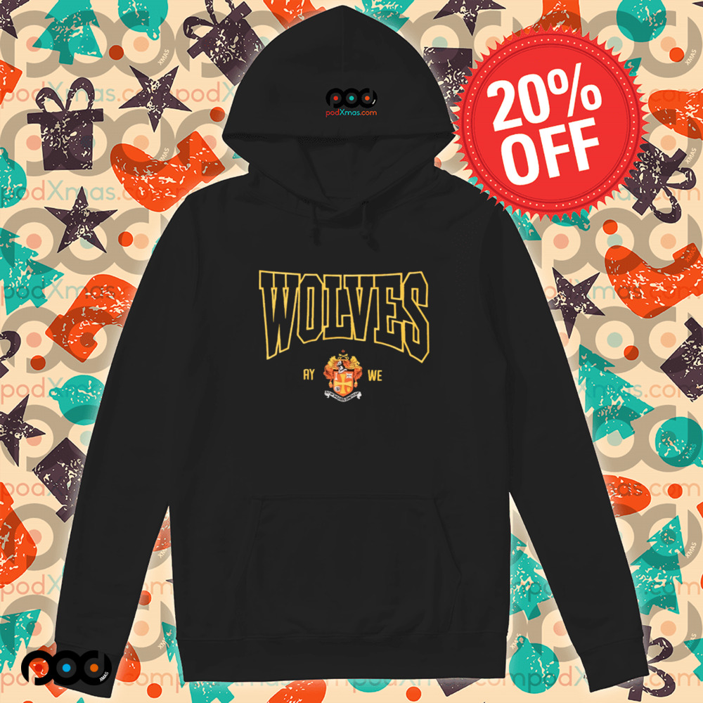 Wolves Ay we shirt