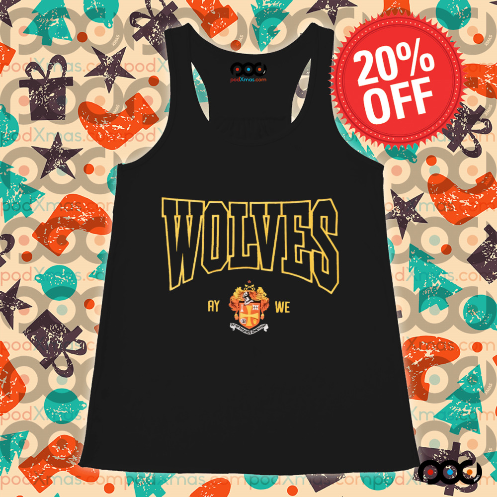 Wolves Ay we shirt