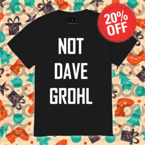 Not Dave Grohl Shirt