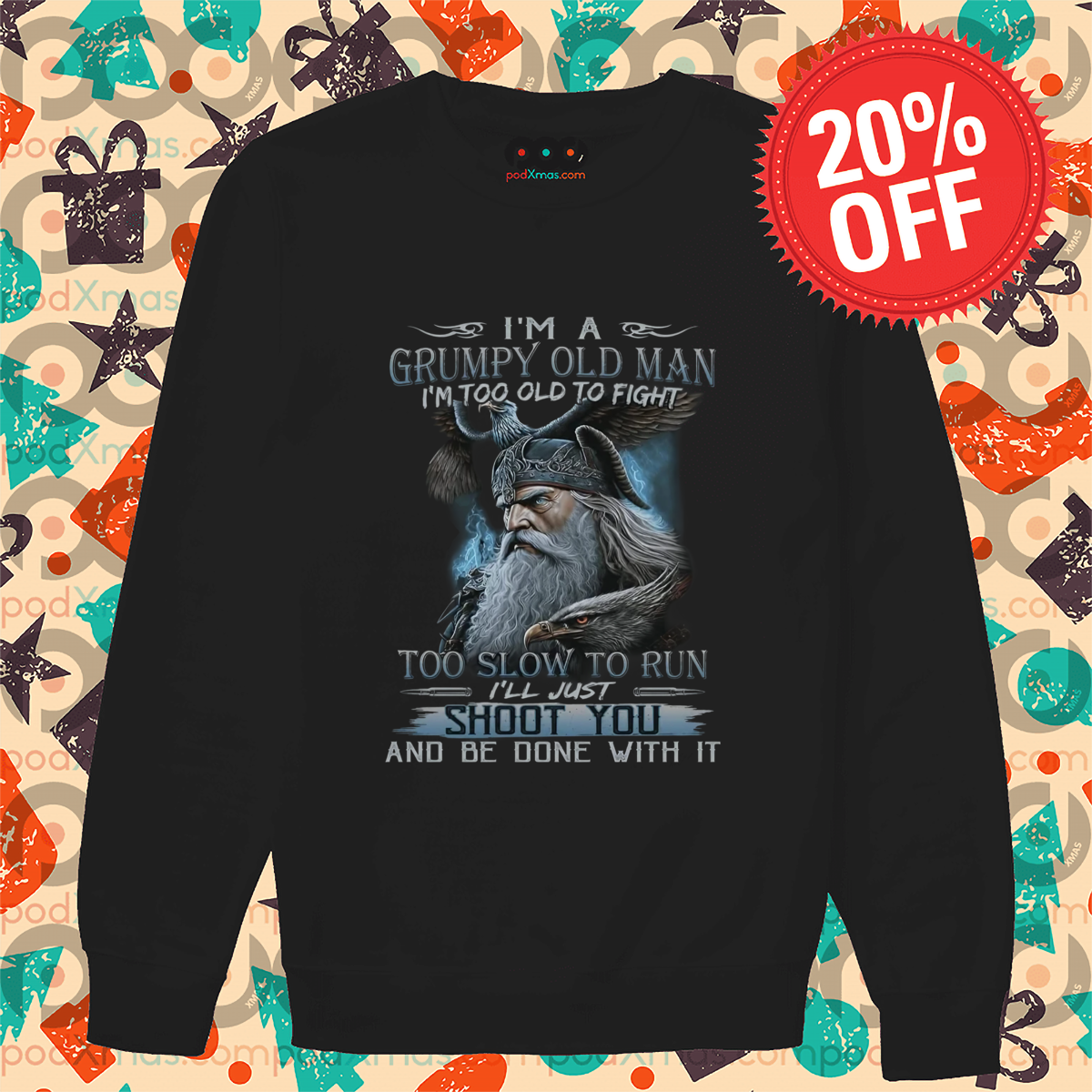 I Am A Grumpy Old Man I Am Too Old To Fight Too Slow To Run Shirt