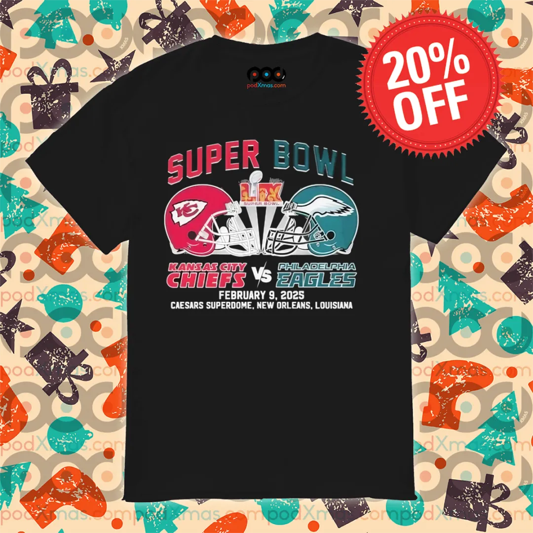 Kansas City Chiefs With Philadelphia Eagles Super Bowl LIX Caesars Superdome February 9 2025 Helmets Shirt