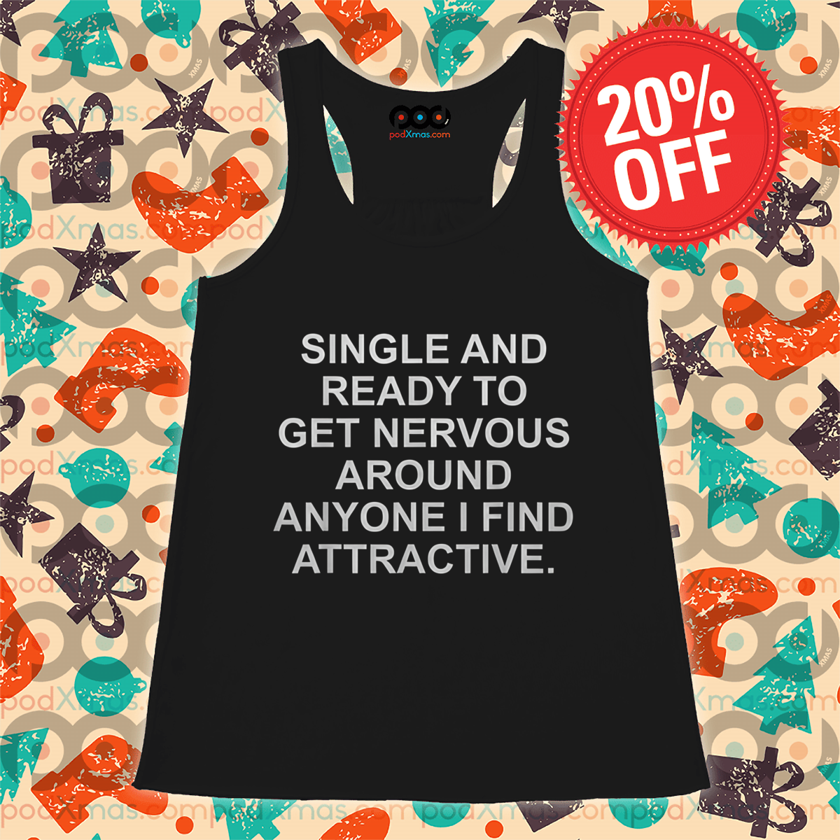 Single And Ready To Get Nervous Around Anyone I Find Attractive Shirt