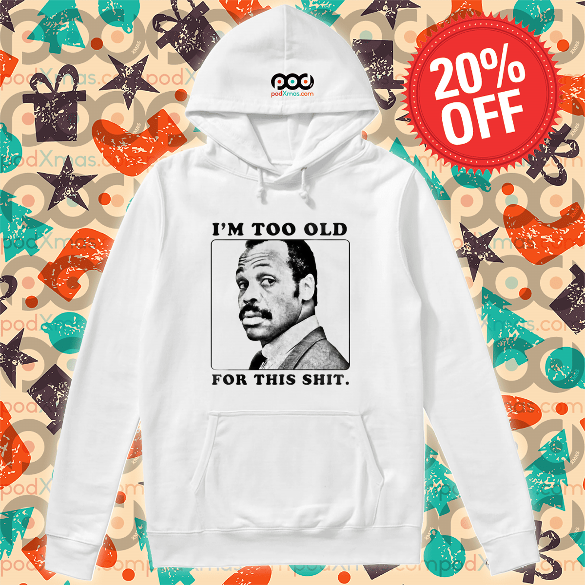 IAm Too Old For This Shit Shirt
