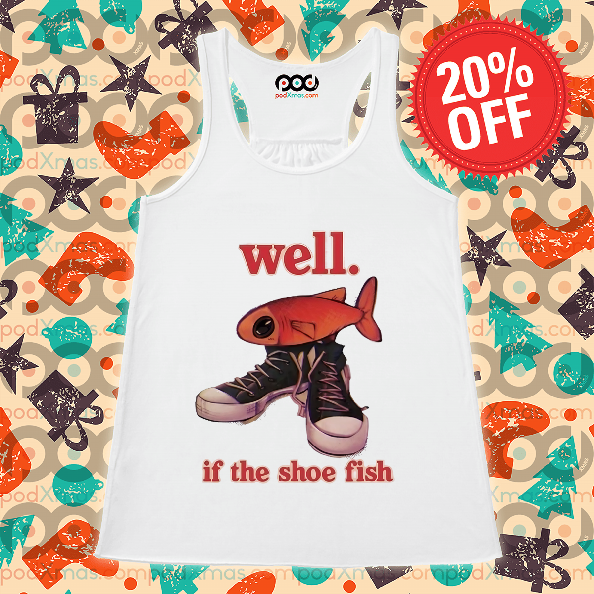 Well If The Shoe Fish Shirt