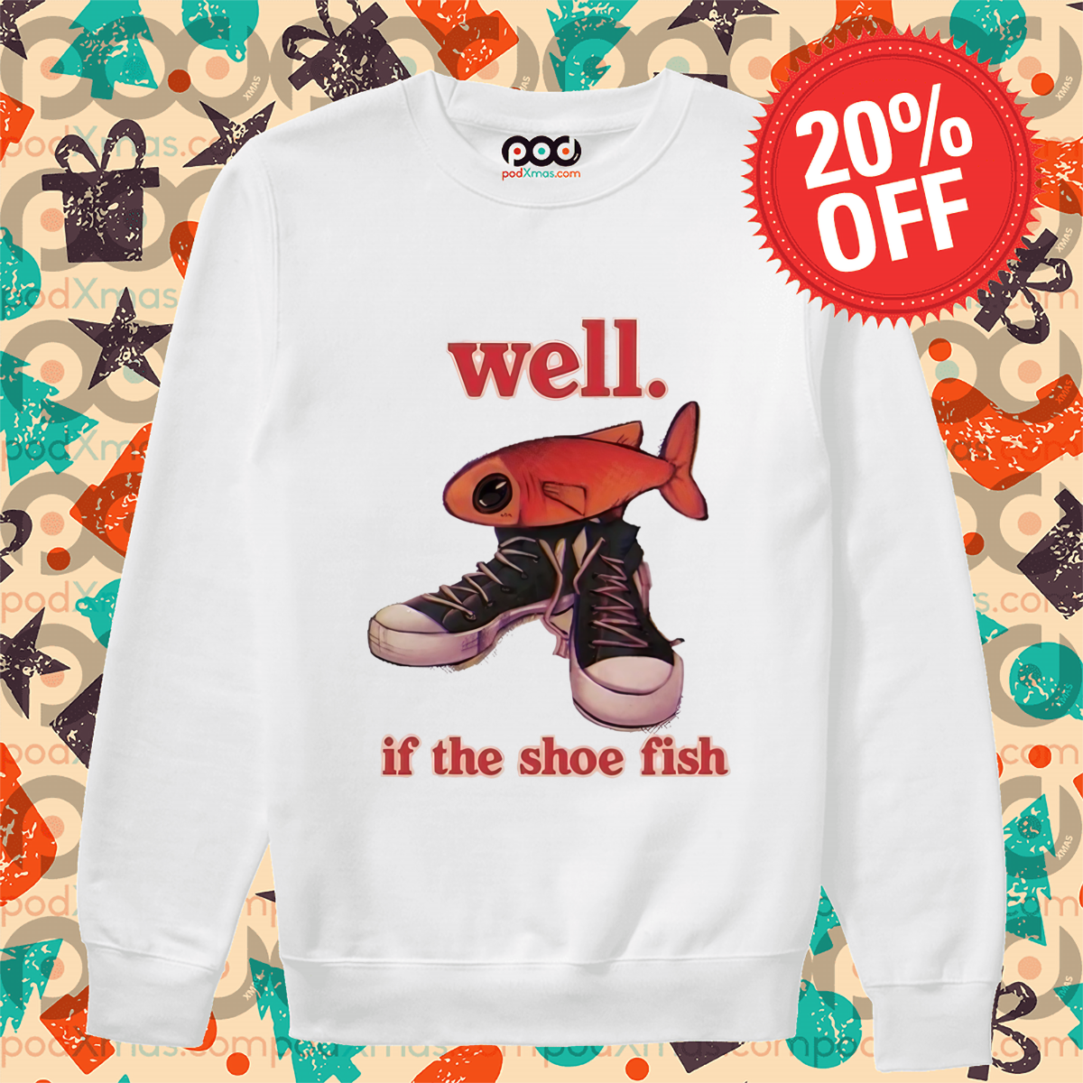 Well If The Shoe Fish Shirt