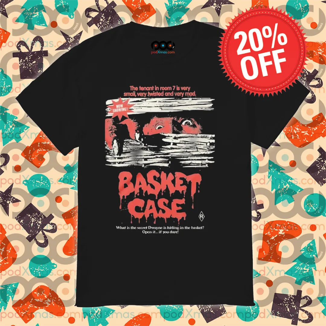 Basket Case The Tenant In Room 7 Is Very Small Very Twisted And Very Mad What Is The Secret Dwayne Is Hiding In The Basket Open It If You Dare Now Showing Shirt