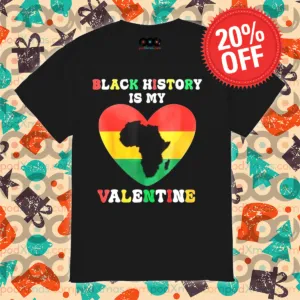 Black History Is My Valentine Heart Black History Month Shirt