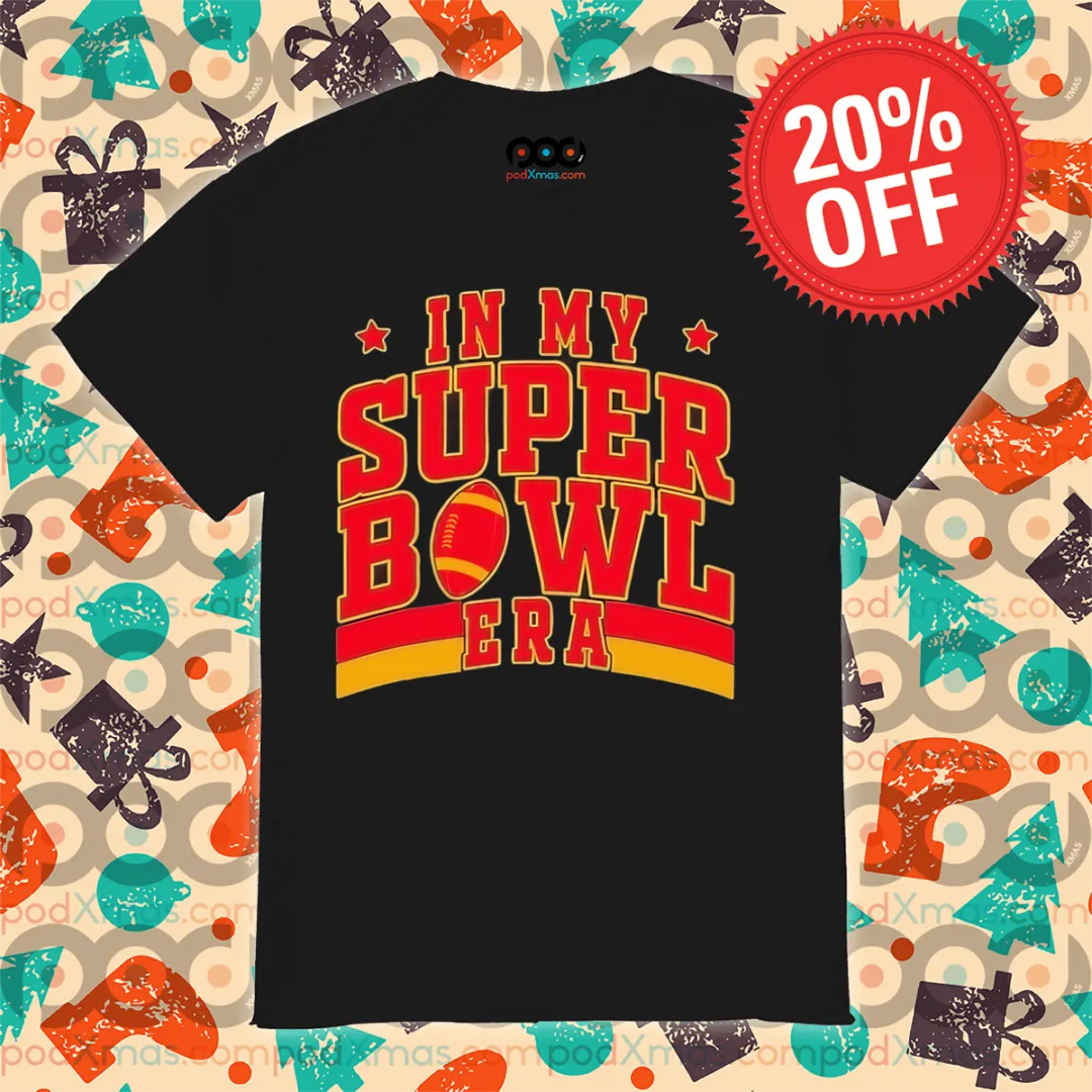 In My Super Bowl Era Chiefs Super Bowl LIX 2025 Shirt
