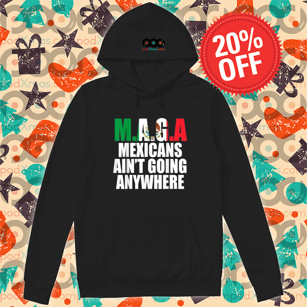 Maga Mexicans Ain’t Going Anywhere Shirt