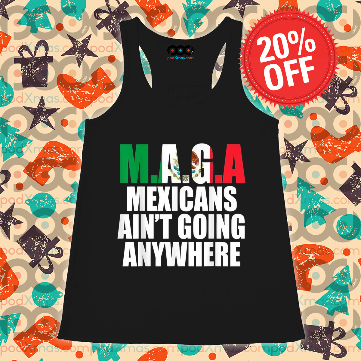 Maga Mexicans Ain’t Going Anywhere Shirt