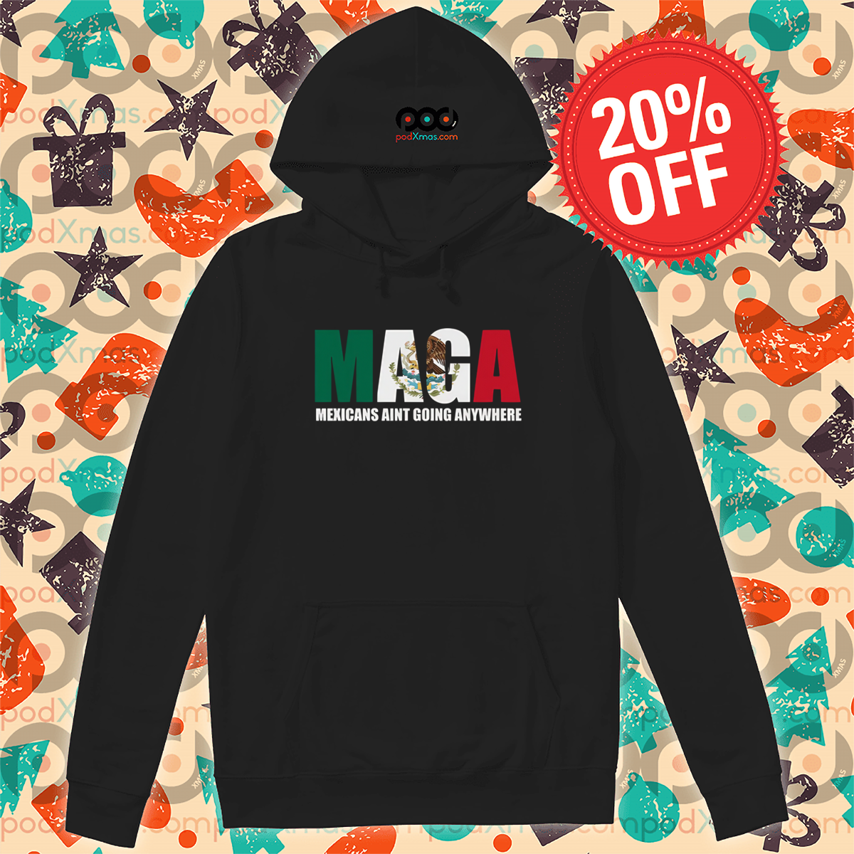 MAGA Mexicans Ain’t Going Anywhere Shirt