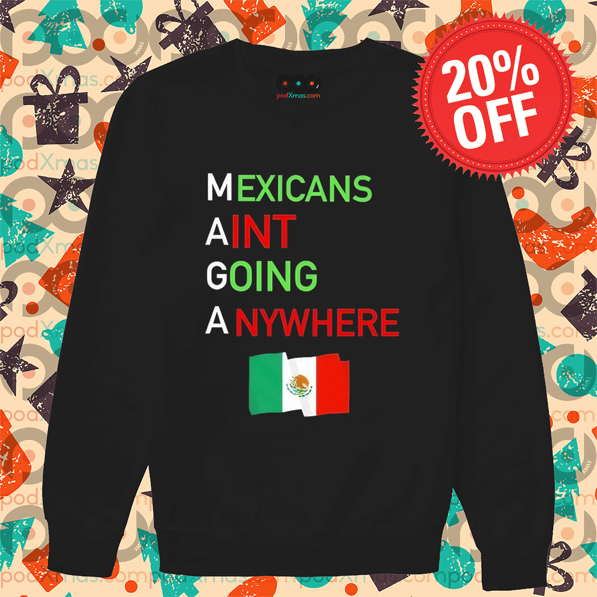 Mexicans Aint Going Anywhere Flag Shirt